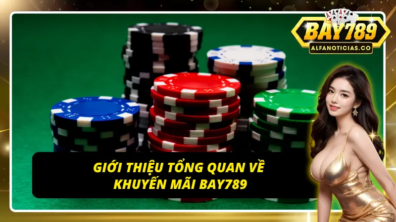 Giới thiệu sơ lược về khuyến mãi BAY789